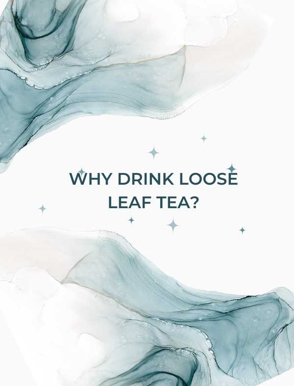 Image with water splashes and the words Why drink loose leaf tea